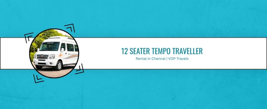 12 seater tempo traveller rental in chennai vdp travels