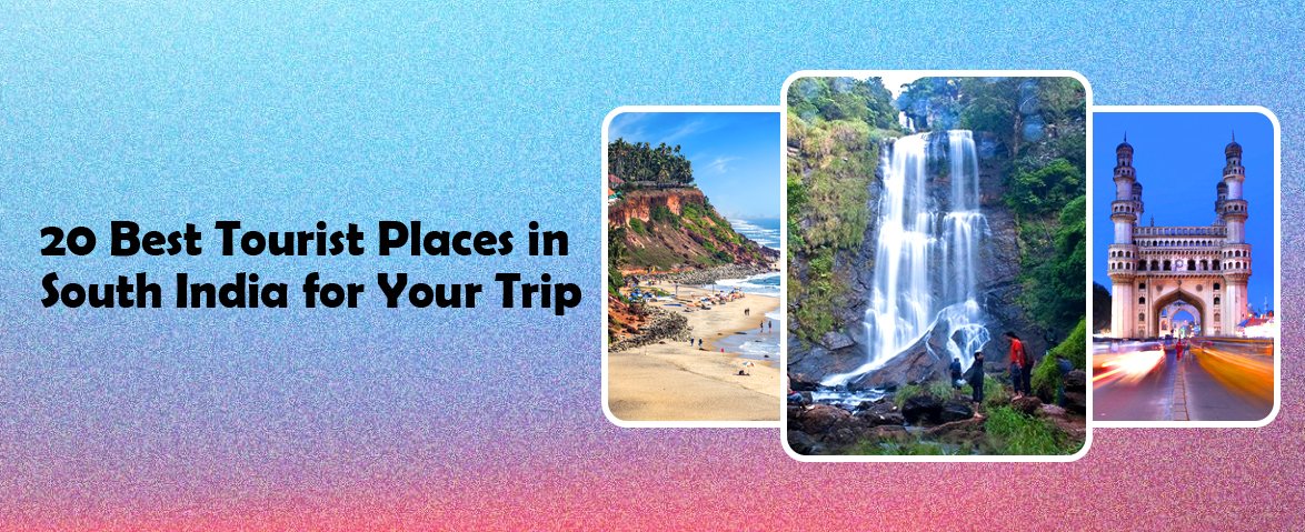 20 best tourist places in south india for your trip