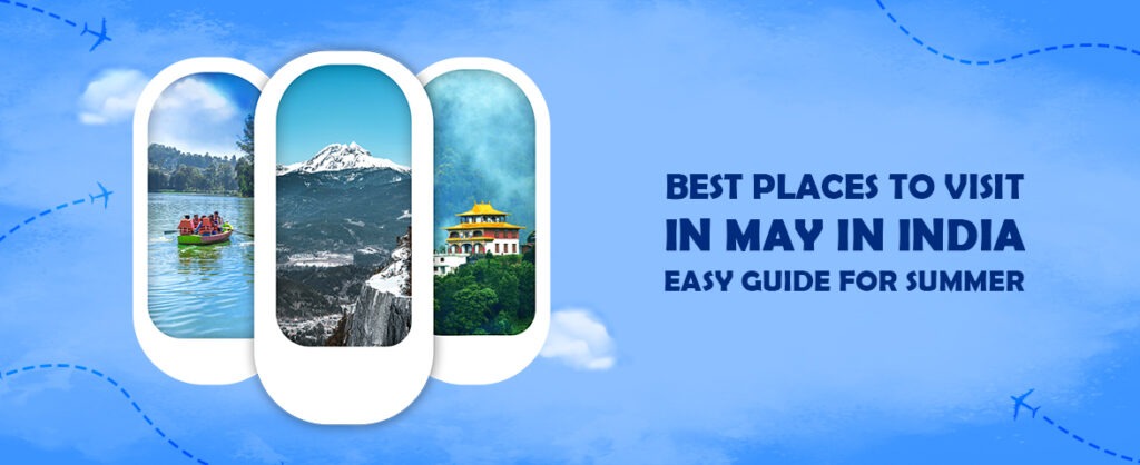 best places to visit in may in india