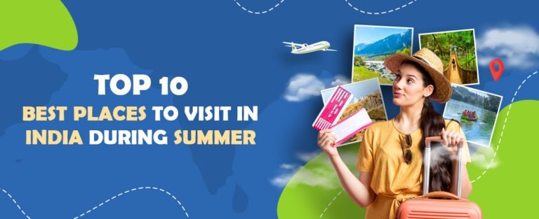 Top 10 Best Places to Visit in India During Summer
