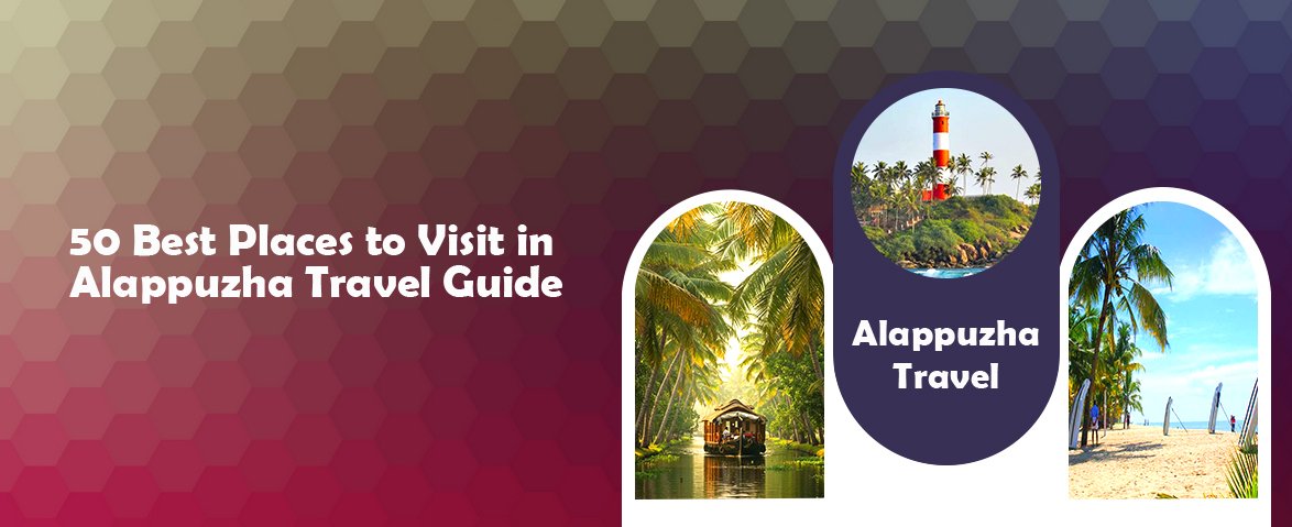 50 best places to visi in alappuzha travel guide