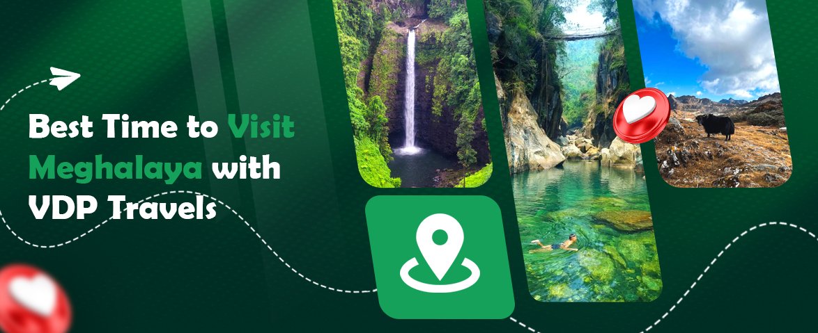 best time to visit meghalaya with vdp travels