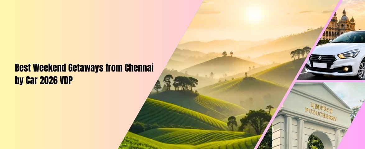 best weekend getaways from chennai by car 2026 vdp