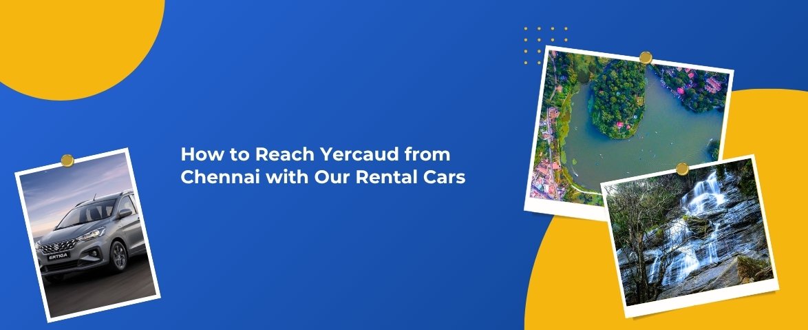 how to reach yercaud from chennai with our rental cars