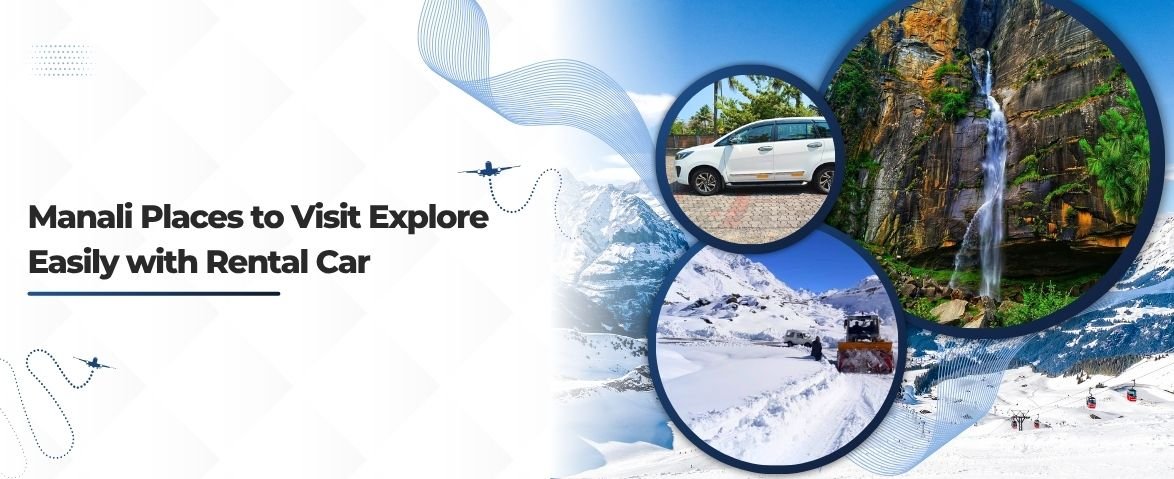 manali places to visit explore easily with rental car