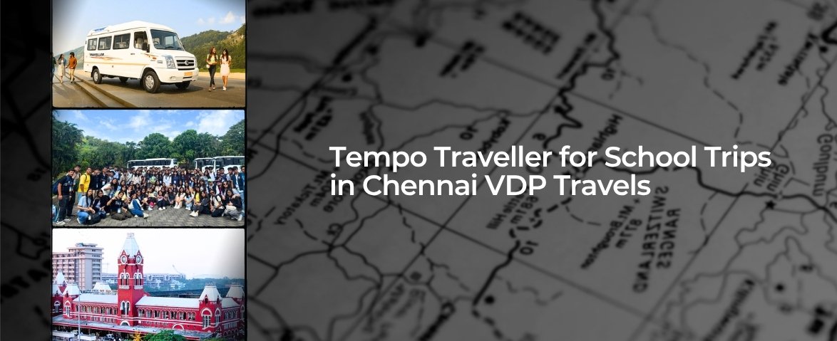 tempo traveller for school trips in chennai vdp travels
